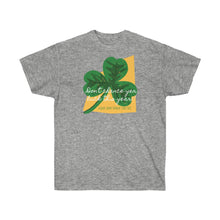 Load image into Gallery viewer, Unisex Ultra Cotton Tee - 'Don't chance yer luck this year - St. Patrick's day 2021