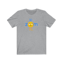 Load image into Gallery viewer, Unisex Jersey Short Sleeve Tee - So ZOOM Me - Design