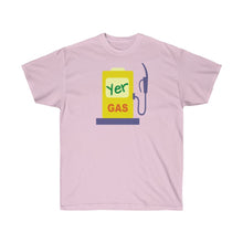 Load image into Gallery viewer, Unisex Ultra Cotton Tee - 'Yer Gas!' Design