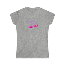 Load image into Gallery viewer, Women's Softstyle Tee - 'Don't call me Babe!'