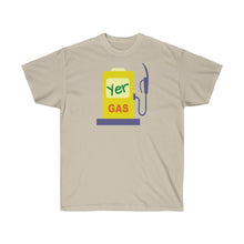 Load image into Gallery viewer, Unisex Ultra Cotton Tee - 'Yer Gas!' Design