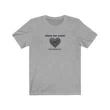 Load image into Gallery viewer, Unisex Jersey Short Sleeve Tee - Show me some love / #lockdown21 - Design