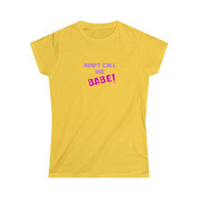 Load image into Gallery viewer, Women's Softstyle Tee - 'Don't call me Babe!'