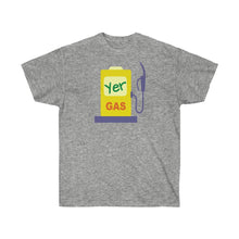 Load image into Gallery viewer, Unisex Ultra Cotton Tee - 'Yer Gas!' Design