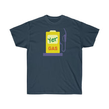 Load image into Gallery viewer, Unisex Ultra Cotton Tee - 'Yer Gas!' Design