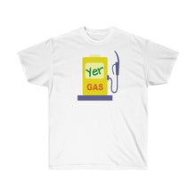 Load image into Gallery viewer, Unisex Ultra Cotton Tee - 'Yer Gas!' Design