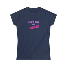 Load image into Gallery viewer, Women's Softstyle Tee - 'Don't call me Babe!'