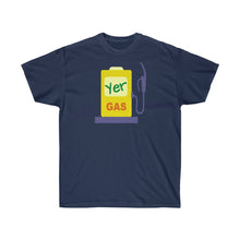 Load image into Gallery viewer, Unisex Ultra Cotton Tee - 'Yer Gas!' Design