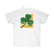 Load image into Gallery viewer, Unisex Ultra Cotton Tee - 'Don't chance yer luck this year - St. Patrick's day 2021