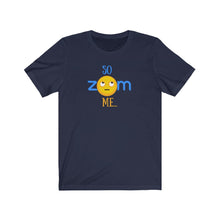 Load image into Gallery viewer, Unisex Jersey Short Sleeve Tee - So ZOOM Me - Design
