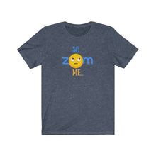 Load image into Gallery viewer, Unisex Jersey Short Sleeve Tee - So ZOOM Me - Design
