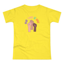 Load image into Gallery viewer, Single Jersey Women&#39;s T-shirt - &#39;Our Time is Now&#39;

