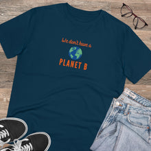 Load image into Gallery viewer, Organic Creator T-shirt - Unisex - &#39;We don&#39;t have a Planet B&#39;
