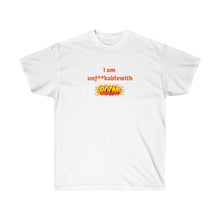 Load image into Gallery viewer, Unisex Ultra Cotton Tee - I am unf**kablewith (BOOM). Design
