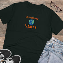 Load image into Gallery viewer, Organic Creator T-shirt - Unisex - &#39;We don&#39;t have a Planet B&#39;
