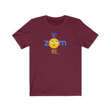 Load image into Gallery viewer, Unisex Jersey Short Sleeve Tee - So ZOOM Me - Design
