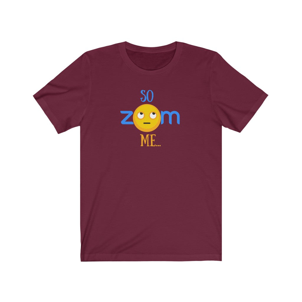 Unisex Jersey Short Sleeve Tee - So ZOOM Me - Design