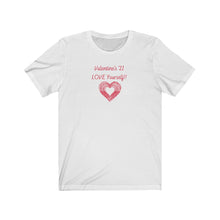 Load image into Gallery viewer, Unisex Jersey Short Sleeve Tee - Valentine's 21 Love Yourself - Design

