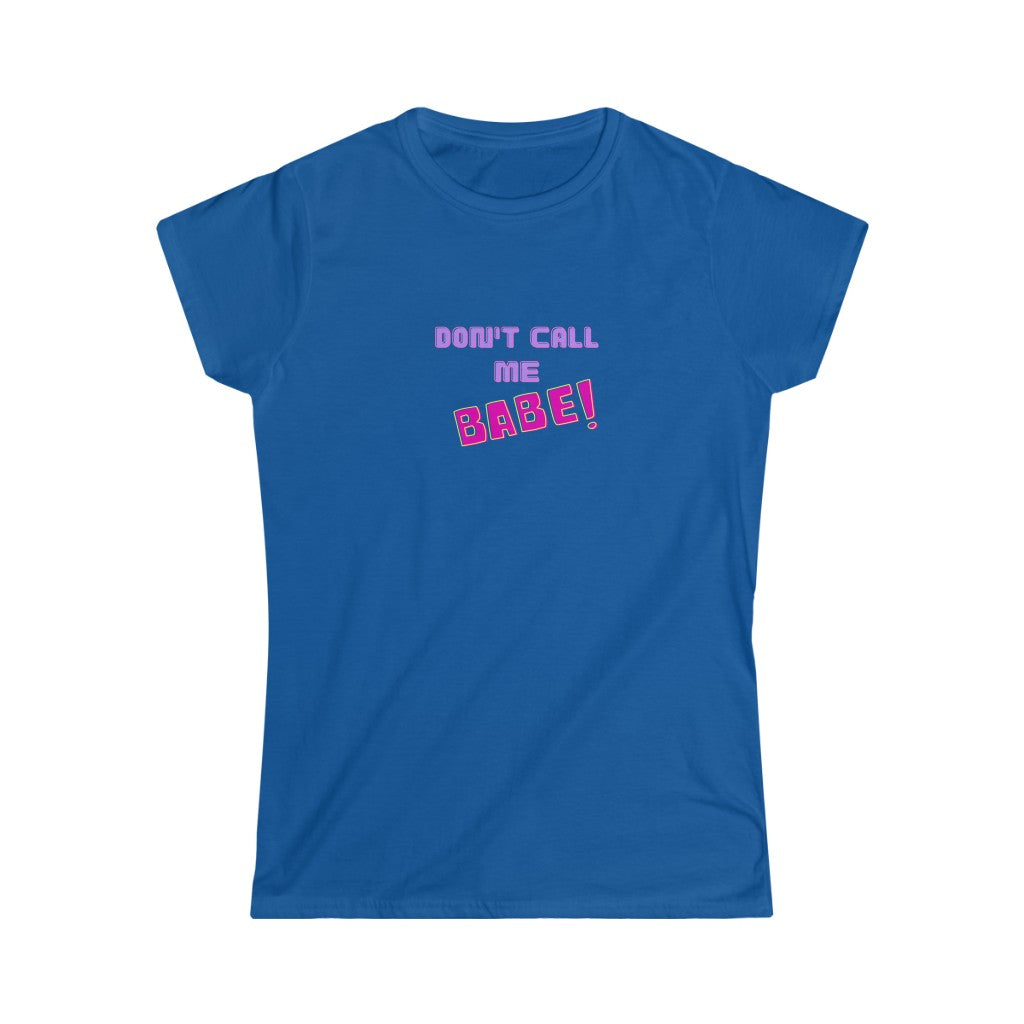 Women's Softstyle Tee - 'Don't call me Babe!'