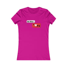 Load image into Gallery viewer, Women's Favorite Tee - 'BE MINE' Design Motif
